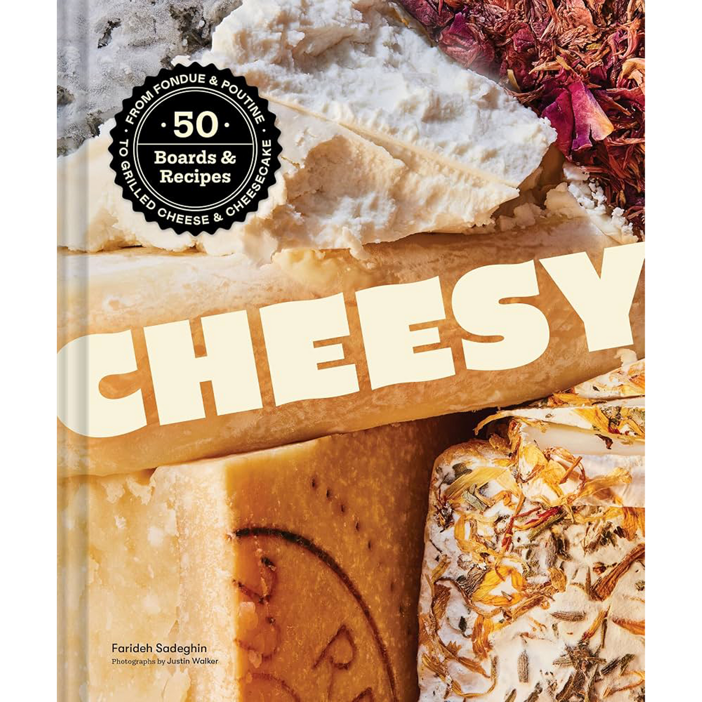 The front cover of the book 'CHEESY: 50 Boards & Recipes' by Faridh Sadaghlin, featuring a close-up collage of various cheeses and herbs with a black circular badge in the top left.