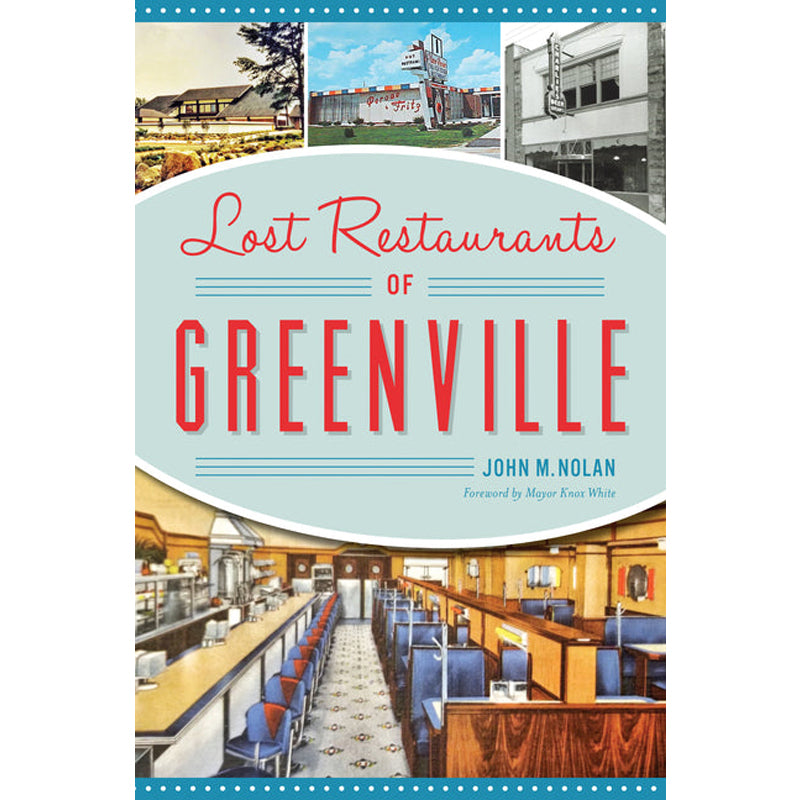 Lost Restaurants of Greenville by Nolan, John M.