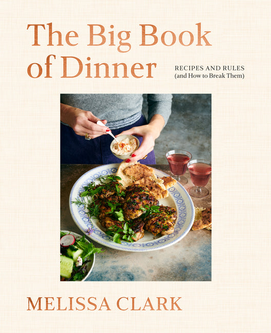 The Big Book of Dinner: Recipes and Rules (and How to Break Them) by Clark, Melissa