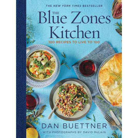 The Blue Zones Kitchen: 100 Recipes to Live to 100 by Buettner, Dan