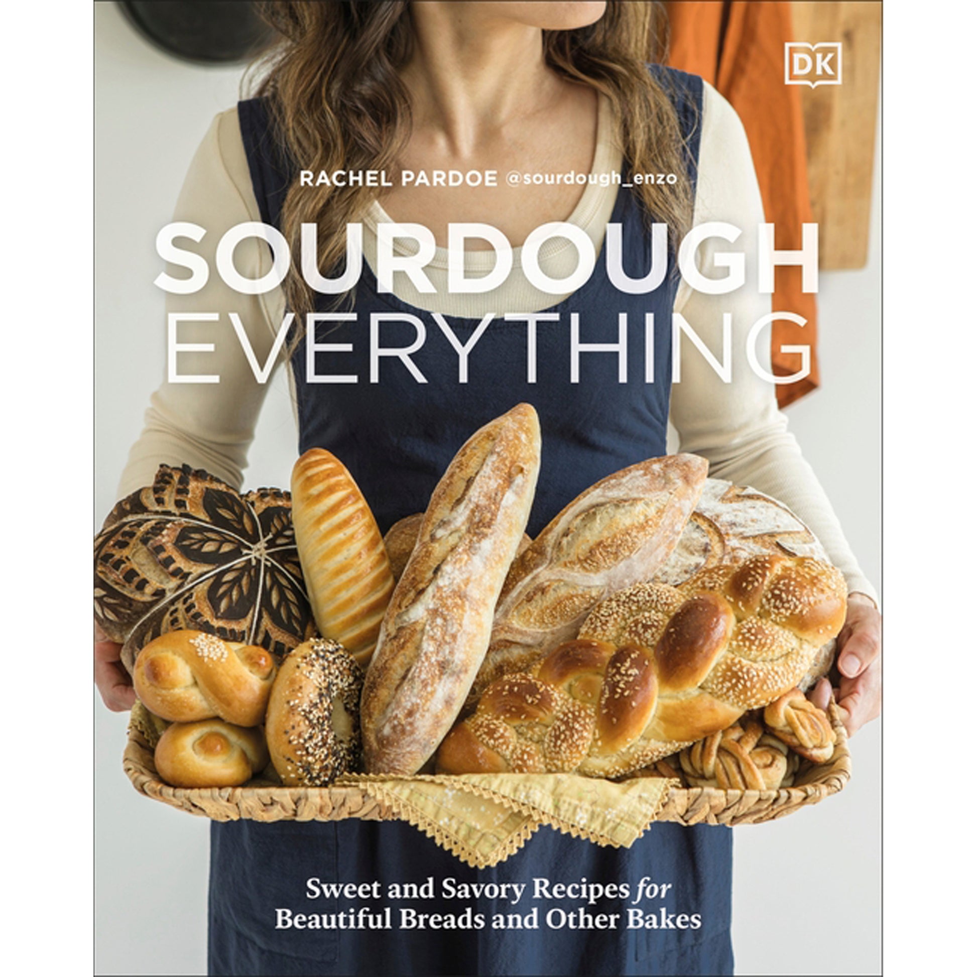 Sourdough Everything: Sweet and Savory Recipes for Beautiful Breads and Other Bakes by Pardoe, Rachel