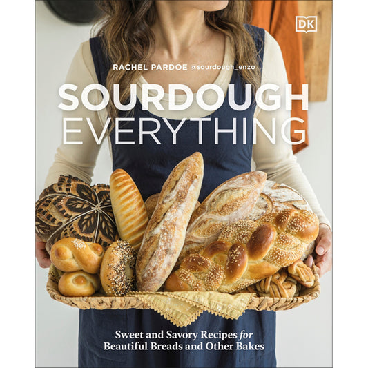 Sourdough Everything: Sweet and Savory Recipes for Beautiful Breads and Other Bakes by Pardoe, Rachel