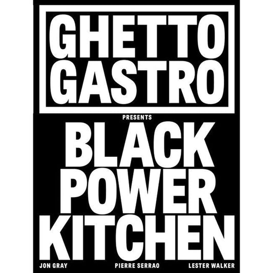 Ghetto Gastro Presents Black Power Kitchen by Gray, Jon