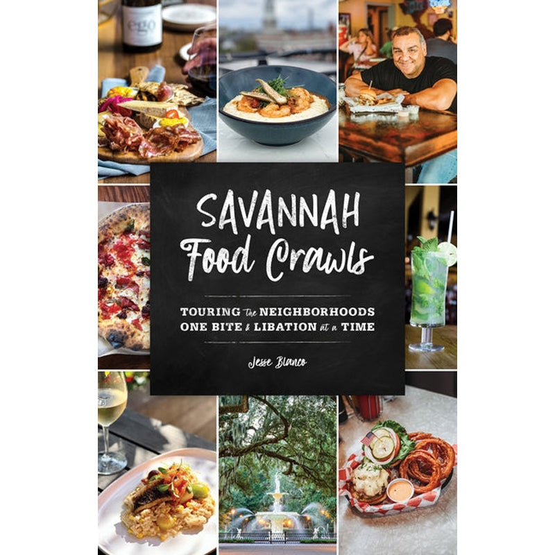 Savannah Food Crawls: Touring the Neighborhoods One Bite & Libation at a Time by Blanco, Jesse